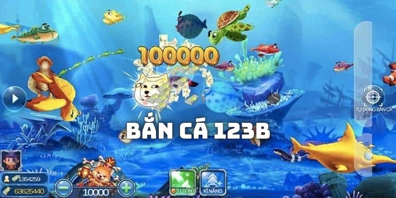 Giới thiệu game bắn cá 123B nổi bật trên thị trường