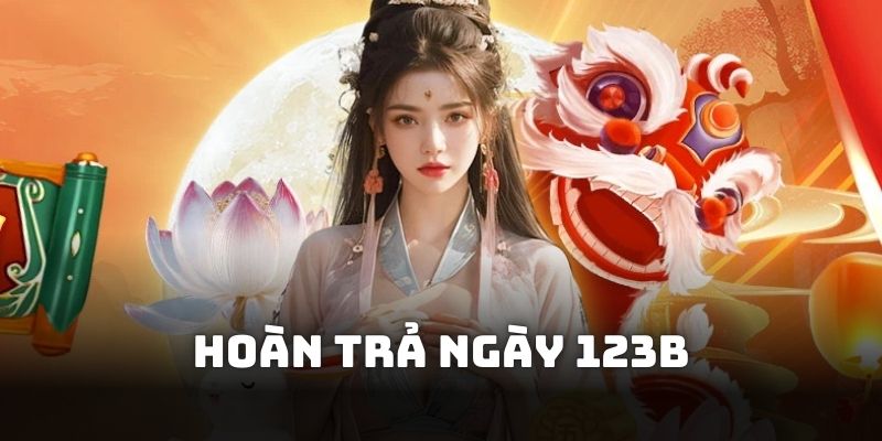 Thông tin chung cùng quy mô phần thưởng hoàn trả ngày 123B