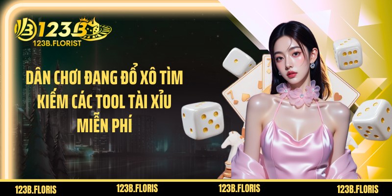 Dân chơi đang đổ xô tìm kiếm các tool tài xỉu miễn phí