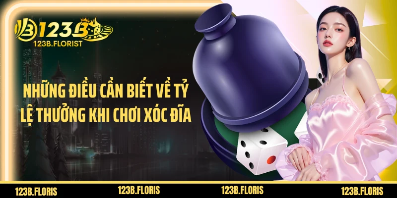 Những điều cần biết về tỷ lệ thưởng khi chơi xóc đĩa